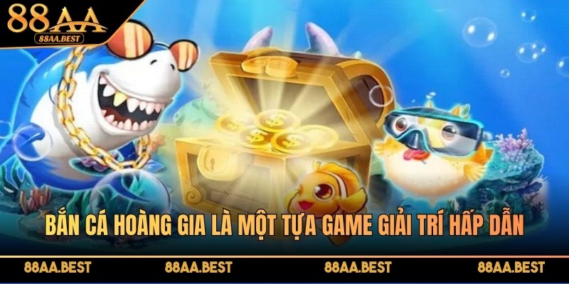 Bắn Cá Hoàng Gia là một tựa game giải trí hấp dẫn, thu hút đông đảo người chơi tại 88AA