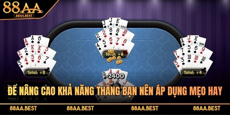 Để nâng cao khả năng chiến thắng bạn nên áp dụng mẹo hay