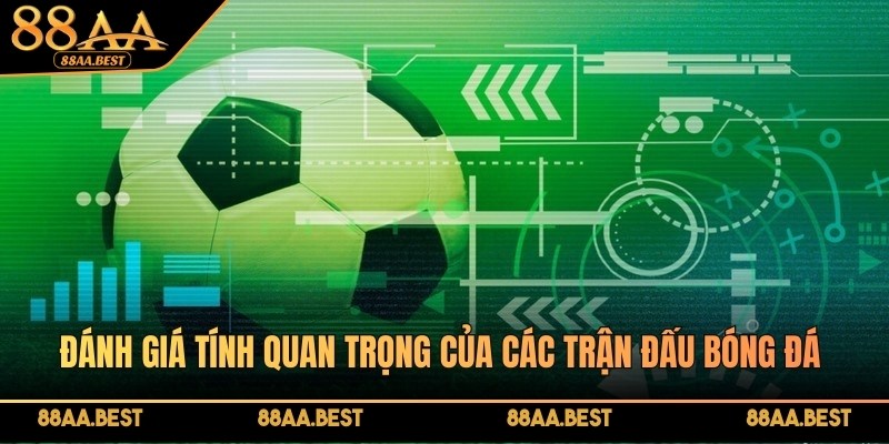 Phân tích tính chất trận đấu giúp soi kèo chẵn lẻ chính xác hơn tại 88AA