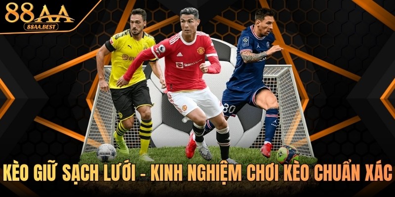 Kinh nghiệm chơi kèo giữ sạch lưới tại 88aa