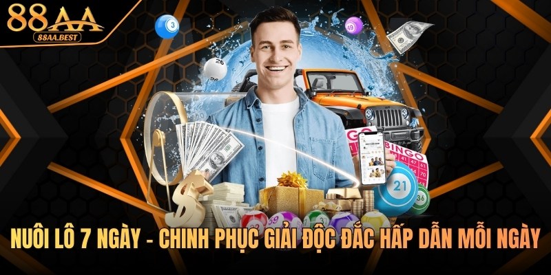 Nuôi Lô 7 Ngày 88AA - Cách Chọn Số, Chia Vốn Và Theo Khung 1 Nuôi lô 7 ngày tại 88AA
