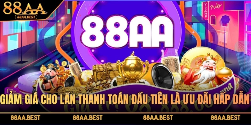 khuyến mãi cho lần thanh toán đầu tiên là ưu đãi hấp dẫn tại 88AA