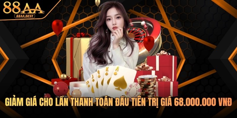Khuyến mãi cho lần thanh toán đầu tiên tại 88AA